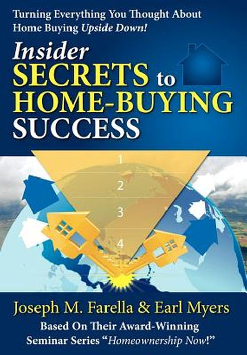 Insider Secrets to Home-Buying Success: Turning Everything You Ever Thought about Home Buying Upside Down! by Joseph M. Farella