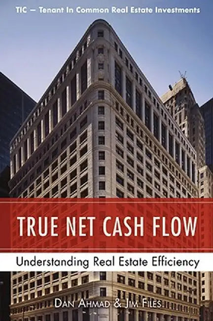 True Net Cash Flow: Understanding Real Estate Efficiency by Dan Ahmad