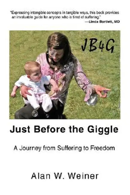 Just Before the Giggle: A Journey from Suffering to Freedom by Alan W. Weiner