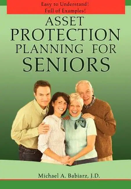 Asset Protection Planning for Seniors by Michael A. Babiarz