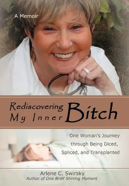 Rediscovering My Inner Bitch by Arlene C. Swirsky