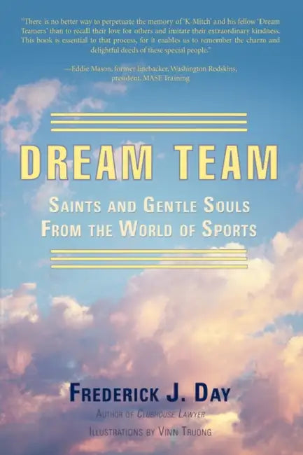 Dream Team: Saints and Gentle Souls From the World of Sports by Frederick J. Day, Vinn Truong