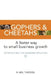Gophers and Cheetahs: A Faster Way to Small Business Growth by R. Neil Thiessen