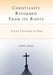 Christianity Reformed from Its Roots: A Life Centered in God by Jairo Mejia