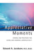 Appreciative Moments: Stories and Practices for Living and Working Appreciatively by Edward A. Jacobson