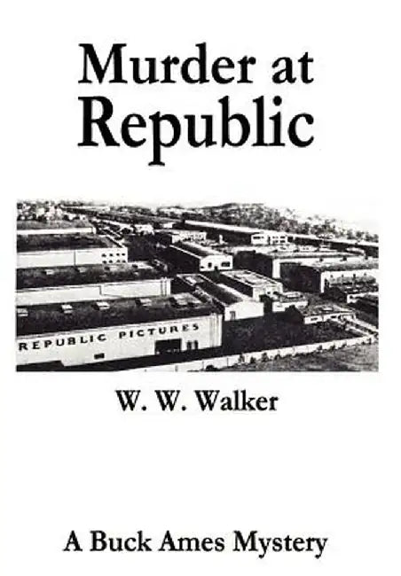 Murder at Republic by Woodrow W. Walker