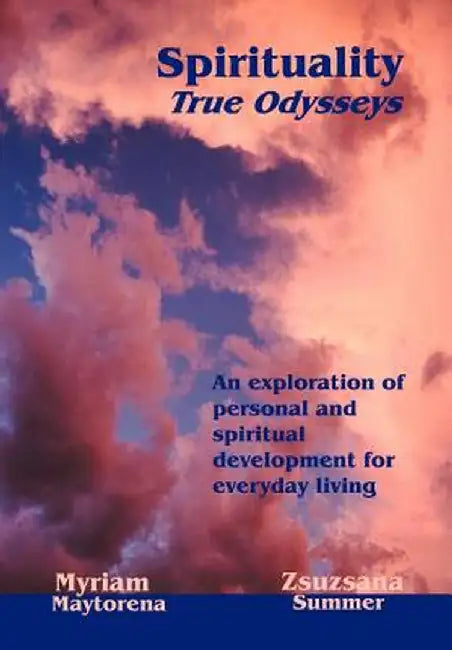 Spirituality: True Odysseys by Zsuzsana Summer