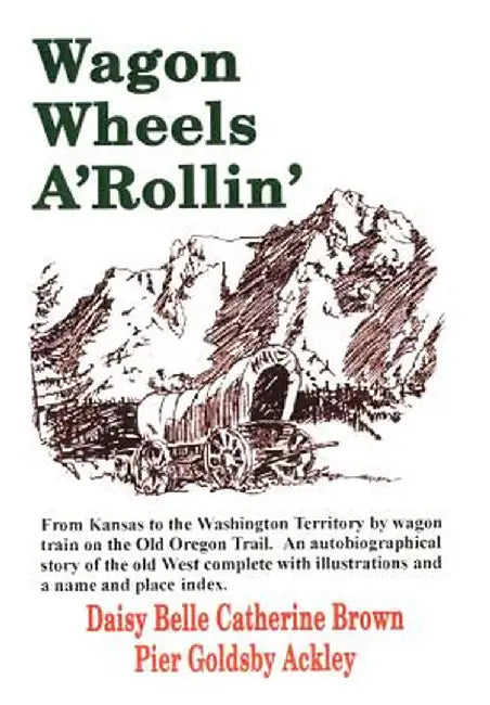Wagon Wheels A'Rollin' by Daisy Belle Catherine Brown Pier Ackley