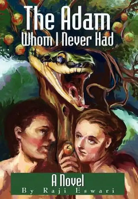 The Adam Whom I Never Had by Raji Eswari
