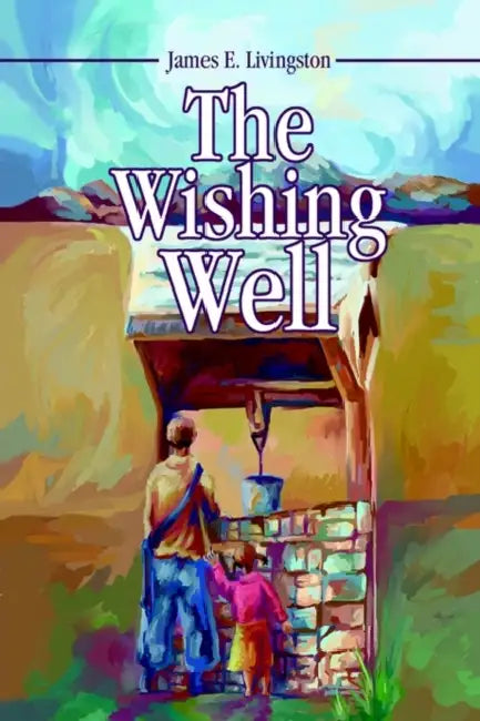 The Wishing Well by James E. Livingston