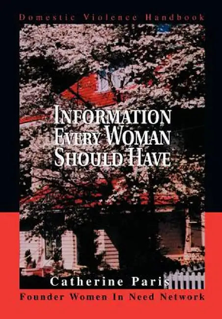 Information Every Woman Should Have: Domestic Violence Handbook by Catherine Paris