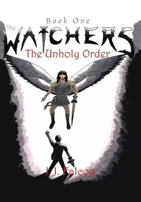 The Watchers: The Unholy Order by J. J. Falcon