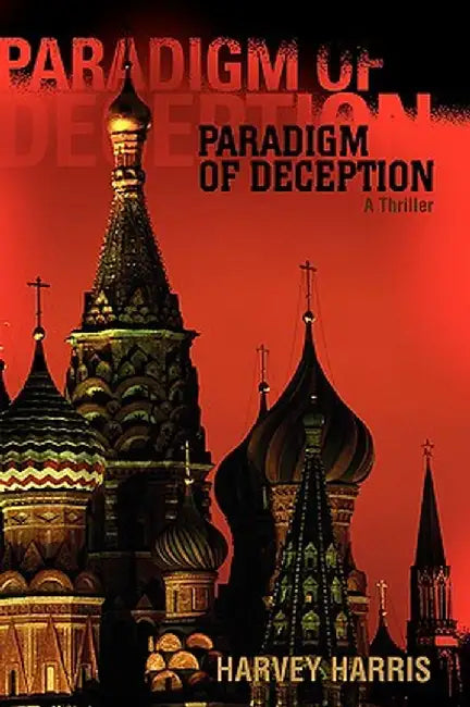 Paradigm of Deception: A Thriller by Harvey Harris