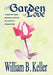A Garden of Love by William B. Keller