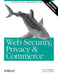 Web Security, Privacy & Commerce: Security for Users, Administrators and ISPs by Simson Garfinkel, Gene Spafford
