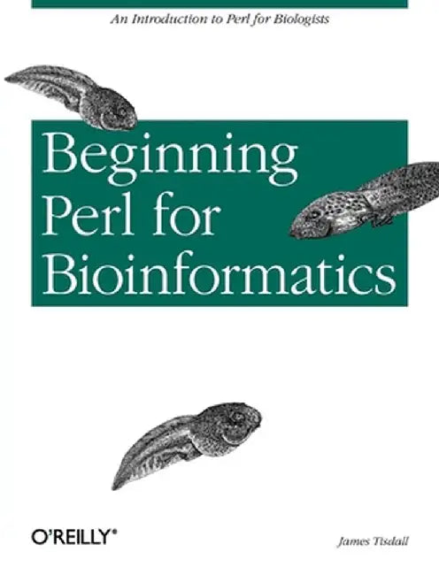 Beginning Perl for Bioinformatics by James Tisdall
