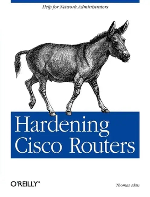 Hardening Cisco Routers by Thomas Akin