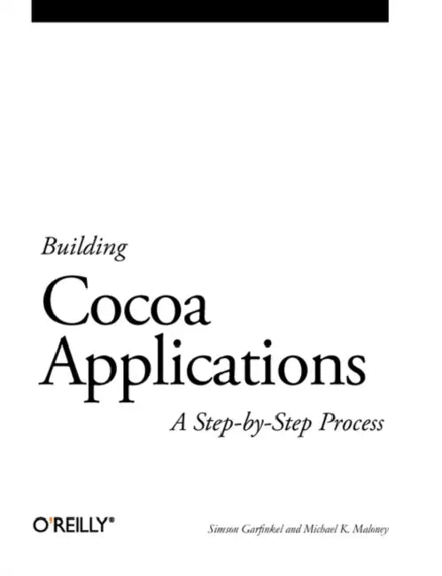 Building Cocoa Applications: A Step by Step Guide by Simson Garfinkel, Michael Mahoney