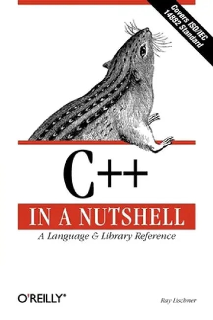 C++ in a Nutshell by Ray Lischner