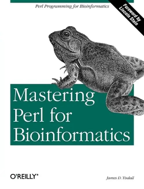 Mastering Perl for Bioinformatics: Perl Programming for Bioinformatics by James Tisdall