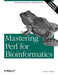 Mastering Perl for Bioinformatics: Perl Programming for Bioinformatics by James Tisdall