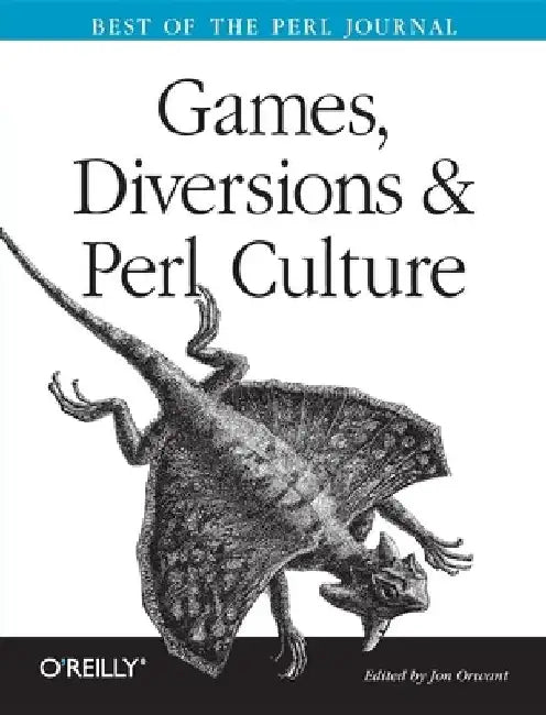 Games, Diversions, and Perl Culture: Best of the Perl Journal by Jon Orwant