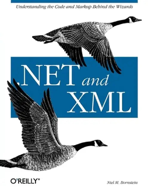 .Net and XML by Niel M. Bornstein