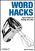 Word Hacks: Tips & Tools for Taming Your Text by Andrew Savikas