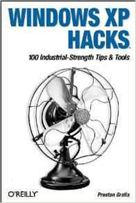 Windows Xp Hacks: 100 Industrial-strength Tips & Tools