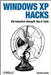 Windows Xp Hacks: 100 Industrial-strength Tips & Tools by Preston Gralla