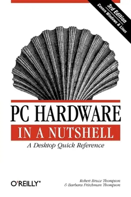 PC Hardware in a Nutshell by Robert Bruce Thompson