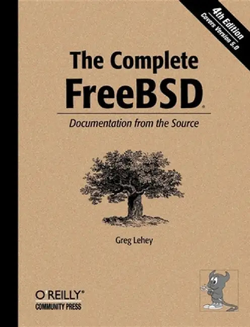 The Complete FreeBSD: Documentation from the Source by Greg Lehey