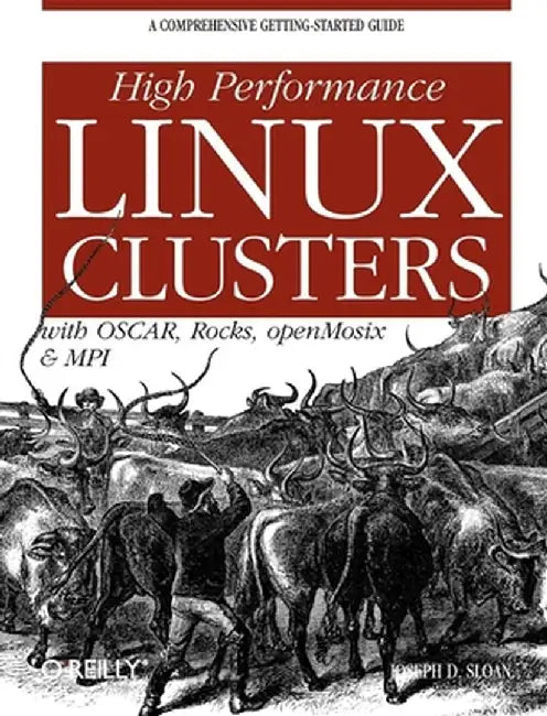 High Performance Linux Clusters: With OSCAR, Rocks, openMosix, and MPI by Joseph D. Sloan