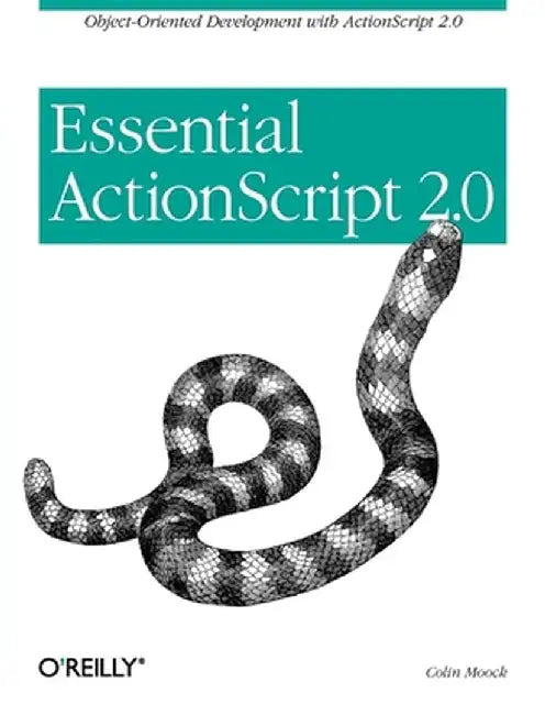 Essential ActionScript 2.0 by Colin Moock