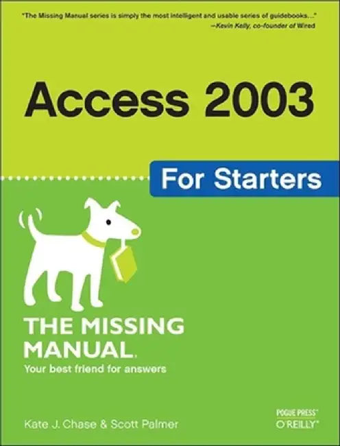 Access 2003 for Starters: Exactly What You Need to Get Started by Kate J. Chase