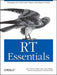 Rt Essentials: Managing Your Team and Projects with Request Tracker by Jesse Vincent, Robert Spier, Dave Rolsky