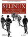 Selinux: NSA's Open Source Security Enhanced Linux by Bill McCarty