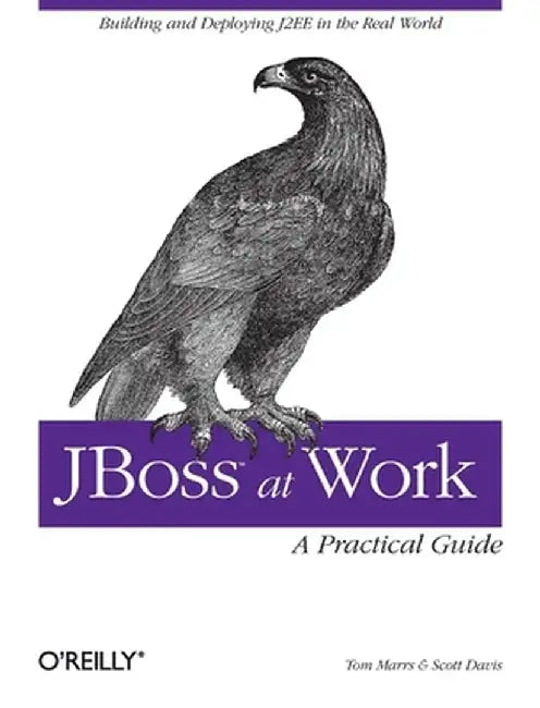 JBoss at Work: A Practical Guide by Tom Marrs