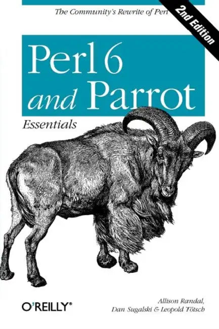 Perl 6 and Parrot Essentials by Allison Randal, Dan Sugalski, Leopold Tötsch