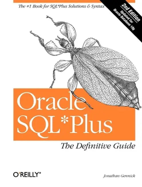 Oracle SQL*Plus: The Definitive Guide by Jonathan Gennick
