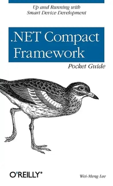 .Net Compact Framework Pocket Guide by Wei-Meng Lee