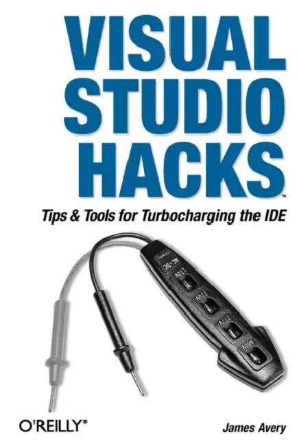 Visual Studio Hacks by James Avery