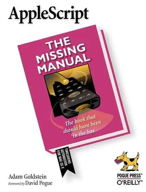 AppleScript: The Missing Manual by Adam Goldstein