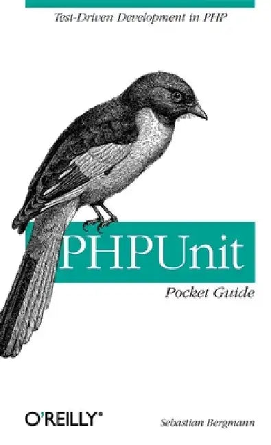 PHPUnit Pocket Guide by Sebastian Bergmann