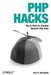 PHP Hacks: Tips & Tools for Creating Dynamic Web Sites by Jack D. Herrington