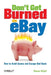 Don't Get Burned on Ebay: How to Avoid Scams and Escape Bad Deals by Shauna Wright