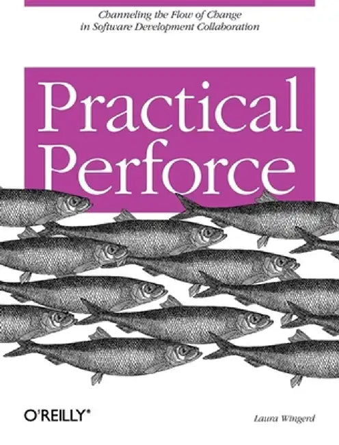 Practical Perforce by Laura Wingerd