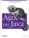 Ajax on Java by Steven Douglas Olson