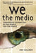 We the Media: Grassroots Journalism by the People, for the People by Dan Gillmor
