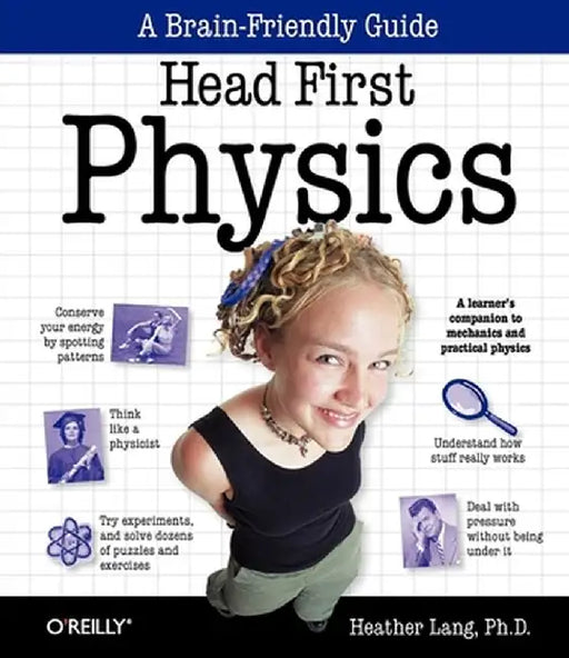 Head First Physics: A Learner's Companion to Mechanics and Practical Physics by Heather Lang